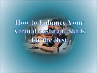 How to Enhance Your Virtual Assistant Skills for the Best