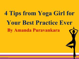 By Amanda Puravankara 4 Tips for Yoga Girl