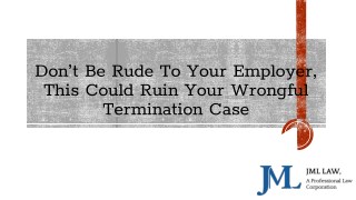 Donâ€™t Be Rude To Your Employer, This Could Ruin Your Wrongful Termination Case