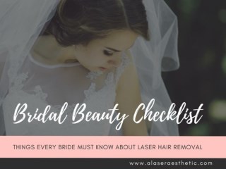 Bridal Beauty Checklist - Things Every Bride Must Know About Laser Hair Removal