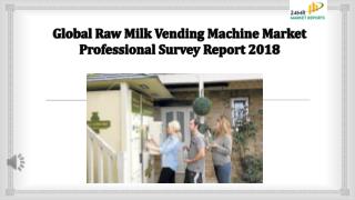 Global Raw Milk Vending Machine Market Professional Survey Report 2018