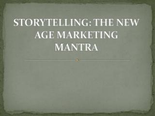 Storytelling - The New Age Marketing Mantra