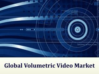 Global Volumetric Video Market, Forecast to 2023