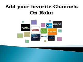 Add Your Favorite Channels on Roku