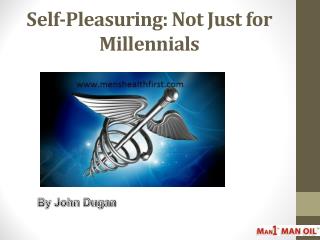 Self-Pleasuring: Not Just for Millennials