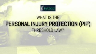 What is The Personal Injury Protection (PIP) Threshold Law?