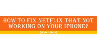 Netflix Not Working On iPhone? Hereâ€™s best guide for you.