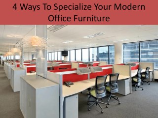 4 Ways To Specialize Your Modern Office Furniture