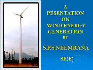 A PESENTATION ON WIND ENERGY GENERATION BY