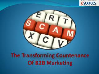 The Transforming Countenance Of B2B Marketing