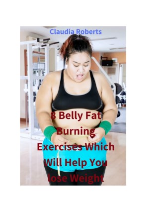 8 Belly Fat Burning Exercises Which Will Help You Lose Weight