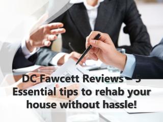 DC Fawcett Reviews â€“ 5 Essential tips to rehab your house without hassle!