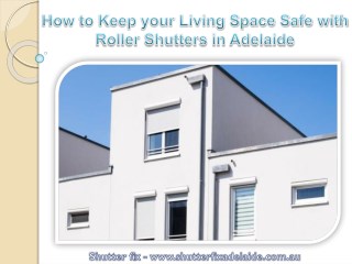 How to Keep your Living Space Safe with Roller Shutters in Adelaide