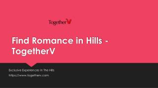 Find Romance In Hills -Togetherv