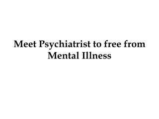 Meet Psychiatrist to free from Mental Illness