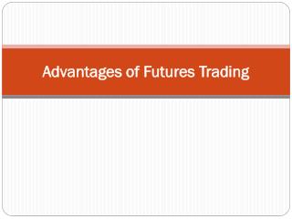 Advantages of Futures Trading