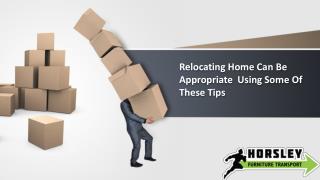 Relocating Home Can Be Appropriate Using Some Of These Tips