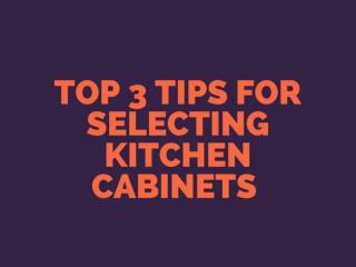 Top 3 Tips for Selecting Kitchen Cabinets