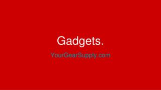 Gadgets - YourGearSupply