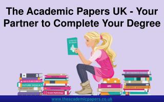 The Academic Papers UK - Your Partner to Complete Your Degree