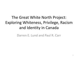 The Great White North Project: Exploring Whiteness, Privilege, Racism and Identity in Canada
