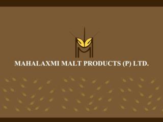 Barley Malt Extract, Barley Malt - Mahalaxmi Malt Products Private Limited