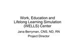 Work, Education and Lifelong Learning Simulation WELLS Center