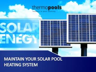 An Essential Guide To Solar Pool Heating Maintenance