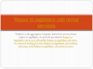 Raipur to jagdalpur cab rental services