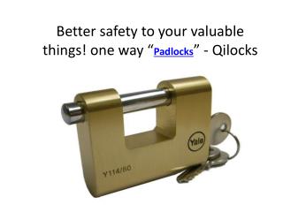 Better safety to your valuable things! one way â€œPadlocksâ€ - Qilocks