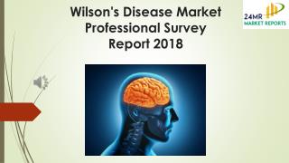 Wilson's Disease Market Professional Survey Report 2018