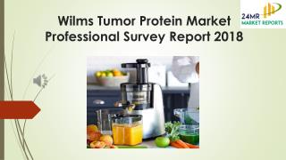 Wilms Tumor Protein Market Professional Survey Report 2018