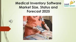 Medical Inventory Software Market Size, Status and Forecast 2025