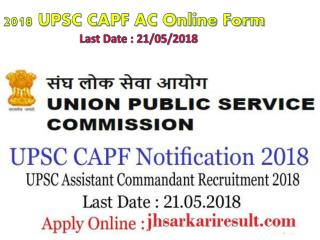 2018 UPSC CAPF AC Online Form Last Date : 21/05/2018