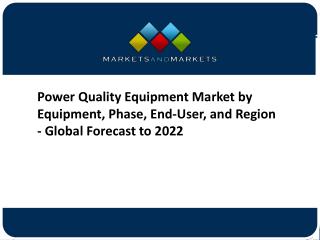 {PPT} Power Quality Equipment Market - Global Forecast to 2022