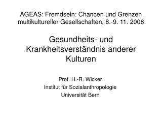 Prof. H.-R. Wicker Institut für Sozialanthropologie Universität Bern