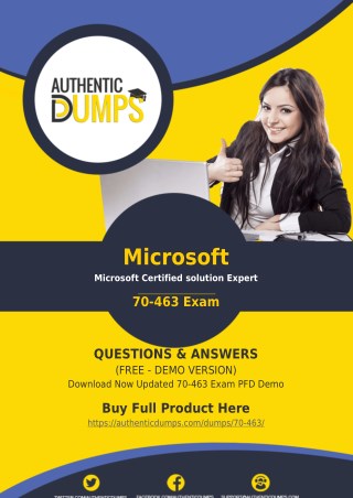 70-463 Dumps - Get Actual Microsoft 70-463 Exam Questions with Verified Answers 2018