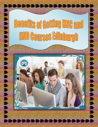 Benefits of Getting HNC and HND Courses Edinburgh