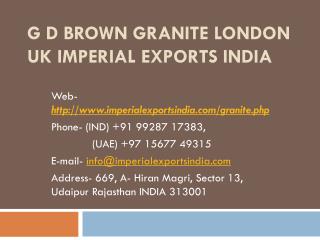 G D Brown Granite London UK Imperial Exports India