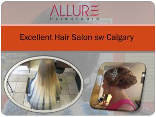Excellent Hair Salon sw Calgary