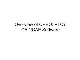 Overview of CREO: PTCâ€™s CAD/CAE Software