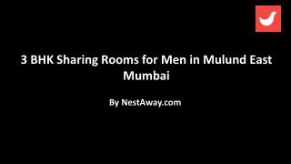 3 BHK Sharing Rooms for Men in Mulund East Mumbai