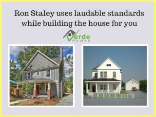 Ron Staley provides the custom home building service