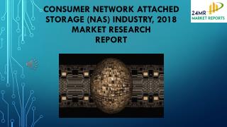 Consumer Network Attached Storage (NAS) Industry, 2018 Market Research Report