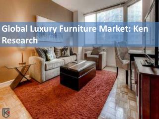 Global Luxury Furniture Market: Ken Research