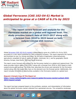 Global Ferrocene (CAS 102-54-5) Market is anticipated to grow at a CAGR of 6.1% by 2023