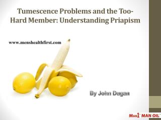 Tumescence Problems and the Too-Hard Member: Understanding Priapism