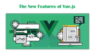 The New Features of Vue.js