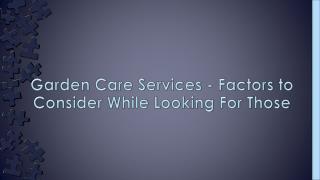 Factors To Consider While Looking For Garden Care Services