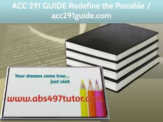 ACC 291 GUIDE Redefine the Possible / acc291guide.com